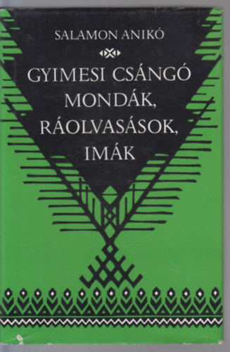 Salamon Anik� - Gyimesi cs�ng� mond�k, r�olvas�sok, im�k