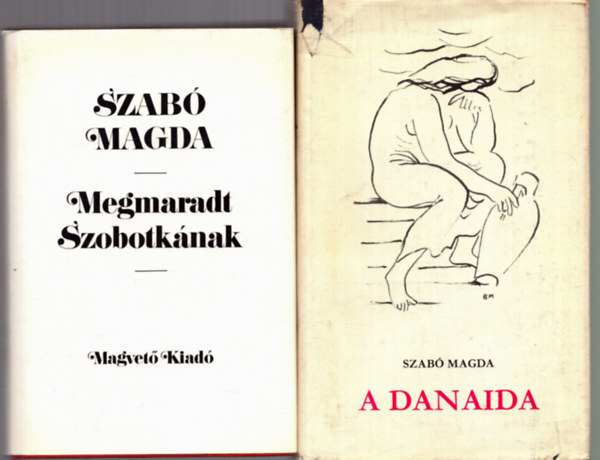 Szab� Magda - 2 db Szab� Magda k�tet: A danaida + Megmaradt Szobotk�nak