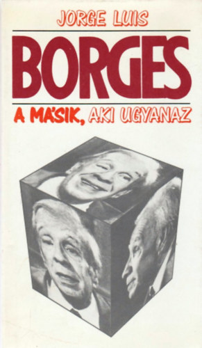 Jorge Luis Borges - A m�sik, aki ugyanaz