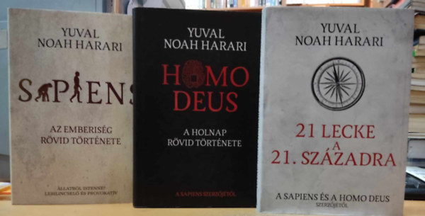 Yuval Noah Harari - 3 db Yuval Noah Harari: 21 lecke a 21. szzadra + Homo Deus: A holnap rvid trtnete + Sapiens: Az emberisg rvid trtnete