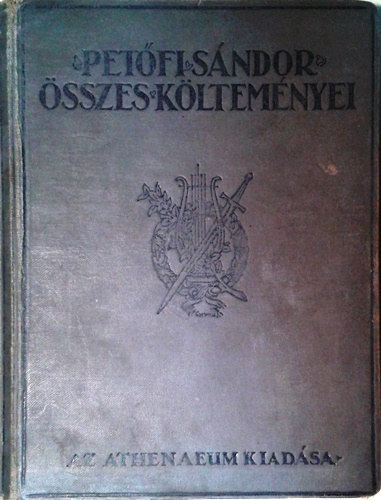 Pet�fi S�ndor - Pet�fi S�ndor �sszes k�ltem�nyei (hazai m�v�szek rajzaival)