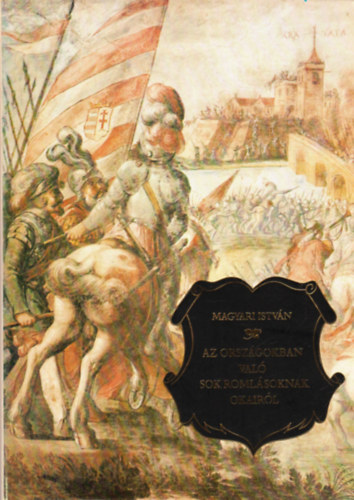 Magyari Istv�n - Az orsz�gokban val� sok roml�soknak okair�l