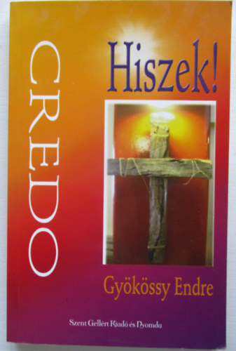 Nagy Alexandra  Gykssy Endre (szerk.), Gykssy Endrn (Lektor) - Hiszek! Credo