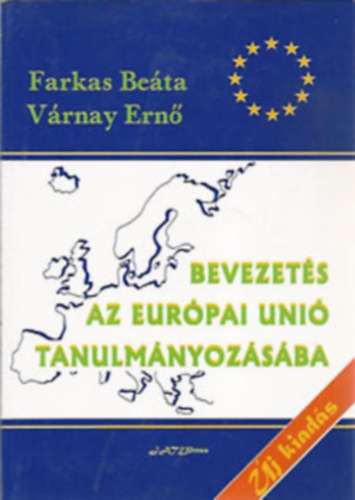 Farkas Beta-Vrnay Ern - Bevezets az Eurpai Uni tanulmnyozsba