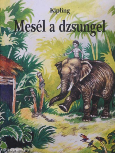 Rudyard Kipling - Mesél a dzsungel