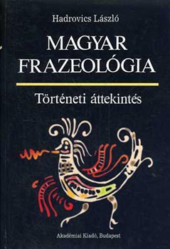 Hadrovics Lszl - Magyar frazeolgia - trtneti ttekints