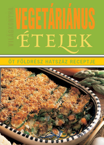 Tth Emese   (szerk.) - Vegetrinus telek (Vilgkonyha-t fldrsz hatszz receptje)