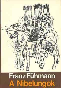 Franz Fühmann - A Nibelungok