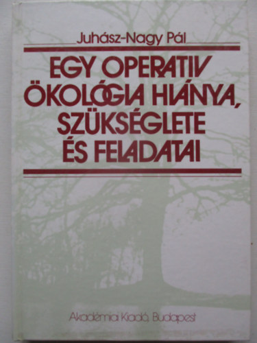 Juh�sz-Nagy P�l - Egy operat�v �kol�gia hi�nya, sz�ks�glete �s feladatai