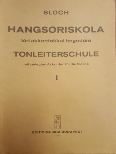 Bloch Jzsef - Hangsoriskola trt akkordokkal hegedre I. A kezd foktl a legmagasabb kikpzsig elmleti s gyakorlati alapon. Magyar-nmet nyelv!