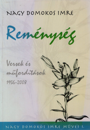 Nagy Domokos Imre - Remnysg - Versek s mfordtsok 1956-2008