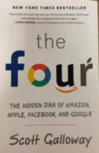 Galloway, Scott - The Four - The Hidden DNA of Amazon, Apple, Facebook, and Google