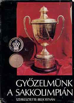Bilek Istv�n - Gy�zelm�nk a sakkolimpi�n