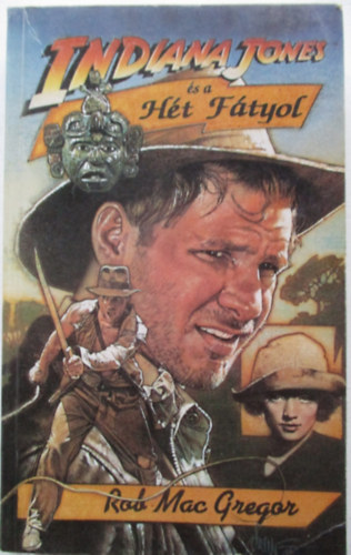 Rob MacGregor - Indiana Jones s a Ht Ftyol