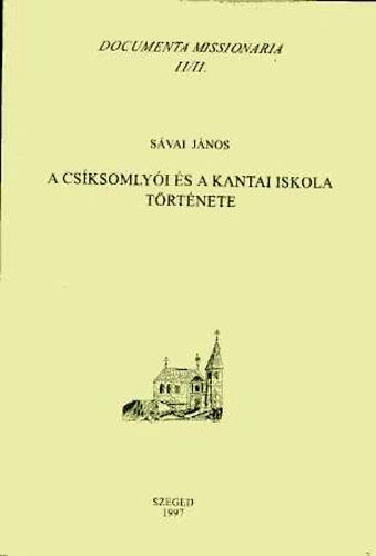 S�vai J�nos - A cs�ksomly�i �s a kantai iskola t�rt�nete (Documenta Missionaria II/II.)