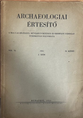 László Gyula (szerk.) - Archaeologiai Értesítő 87. kötet - 1951/2.