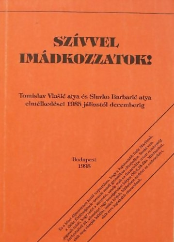 Tomislav Vlasic; Slavko Barbaric - Szívvel imádkozzatok!
