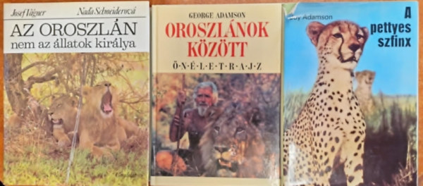 George Adamson, Josef Vgner-Nad'a Schneiderov Joy Adamson - 3db knyv:Az oroszln nem az llatok kirlya,Oroszlnok kztt ,A pettyes szfinx