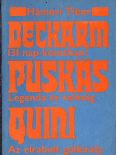 Hámori Tibor - Három történet (A Deckarm sztori-Puskás-Az elrabolt gólkirály)