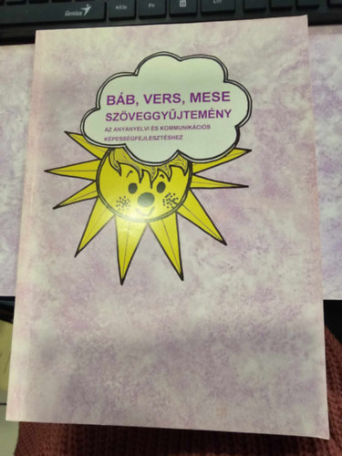 B�b, vers, mese - Sz�veggy�jtem�ny - Az anyanyelvi �s kommunik�ci�s k�pess�gfejleszt�shez