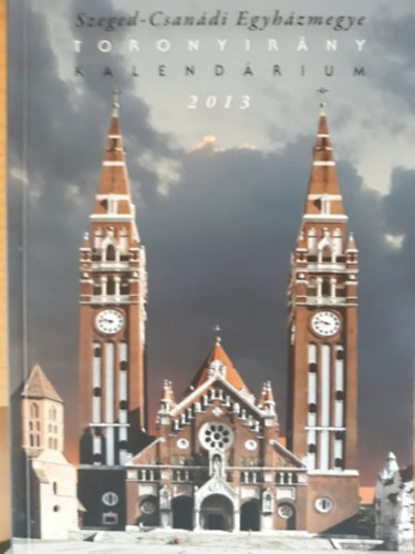 Szeged - Csandi Egyhzmegye Toronyirny Kalendrium 2013