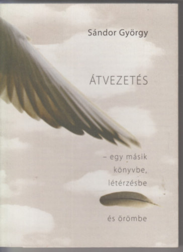 �tvezet�s - egy m�sik k�nyvbe, l�t�rz�sbe �s �r�mbe