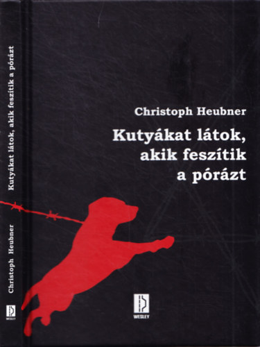 Christoph Heubner - Kutykat ltok, akik fesztik a przt - Auschwitz fel, Auschwitz utn - hrom trtnet