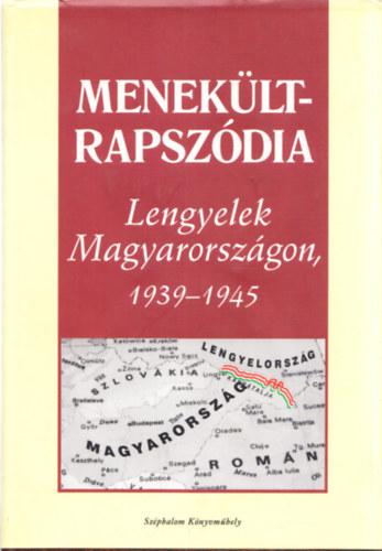 Grzegorz Lubczyk - Menek�ltrapsz�dia - Lengyelek Magyarorsz�gon, 1939-1945 (Eml�kiratok a bujdos�s �veib�l) (dedik�lt)