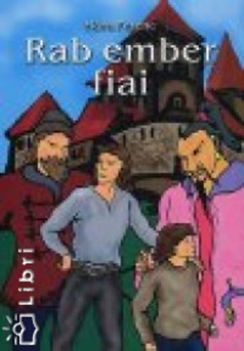 M�ra Ferenc - Rab ember fiai