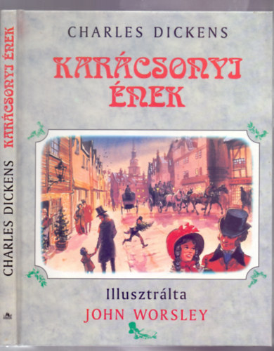 Charles Dickens - Karcsonyi nek (Karcsonyi ksrtet-histria, illusztrlta: John Worsley)