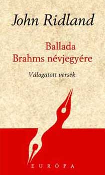 John Ridland - Ballada Brahms n�vjegy�re - V�logatott versek