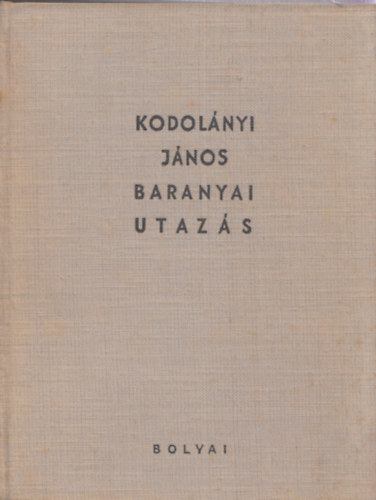 Kodolnyi Jnos - Baranyai utazs