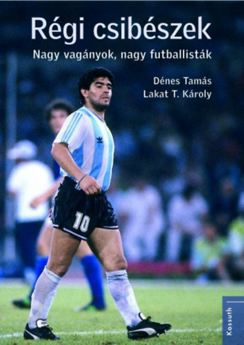 Lakat T. Károly Dénes Tamás - Régi csibészek