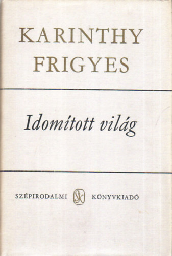 Karinthy Frigyes - Idomtott vilg I.