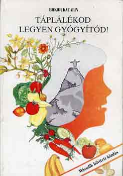 Bokor Katalin - T�pl�l�kod legyen gy�gy�t�d!