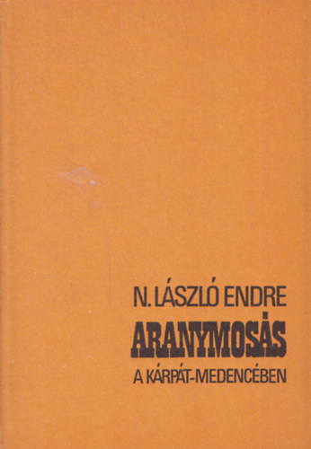 N. László Endre - Aranymosás a kárpát-medencében