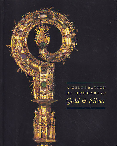 A Celebration of Hungarian Gold & Silver