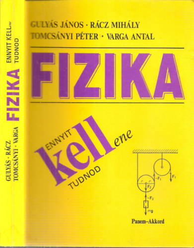 Guly�s-R�cz-Tomcs�nyi-Varga - FIZIKA - Ennyit kell(ene) tudnod