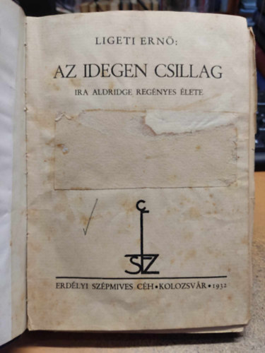 Ligeti Ern - Az idegen csillag. Ira Aldridge regnyes lete