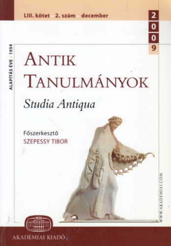 Szepessy Tibor  (szerk.) - Antik tanulmnyok - Studia Antiqua LIII. ktet 2. szm (2009. december)
