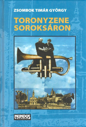 Zsombok Tmr Gyrgy - Toronyzene Soroksron