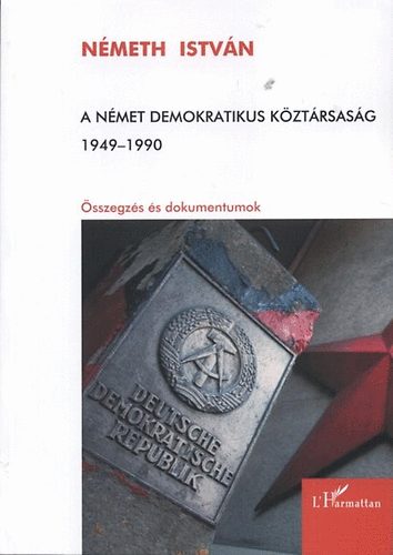 N�meth Istv�n - A N�met Demokratikus K�zt�rsas�g 1949-1990