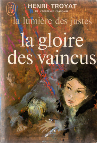 Henri Troyat - La lumi�re des justes III - La gloire des vaincus