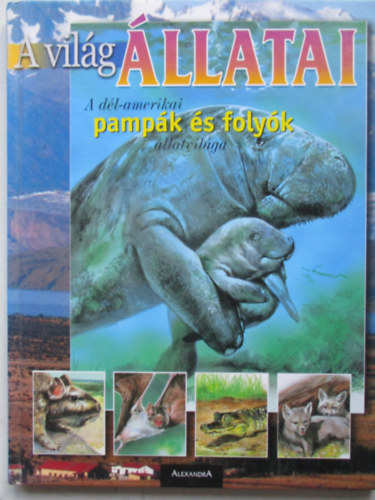Arturo, Ripamonti, A. Arzuffi - A vilg llatai: A Dl-Amerikai pampk s folyk llatvilga