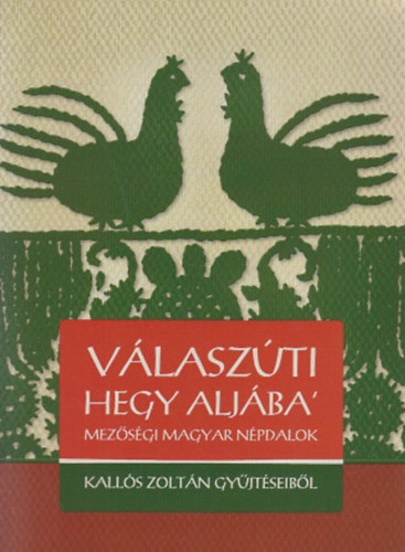 Kalls Zoltn - Vlaszti Hegy Aljba' - Mezsgi magyar npdalok - Kalls Zoltn gyjtseibl