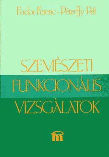 Fodor Ferenc; P�terffy P�l - Szem�szeti funkcion�lis vizsg�latok