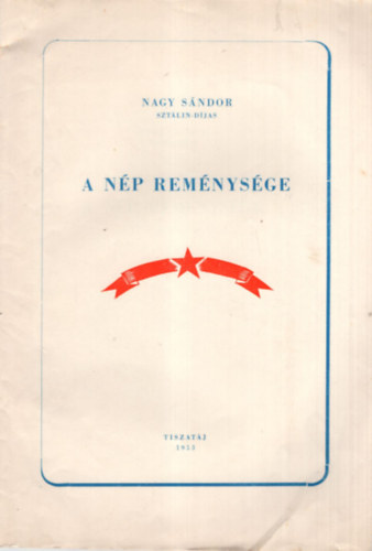 Nagy Sándor - A nép reménysége ( Válogatott írások ) - Tiszatáj füzetei 37.
