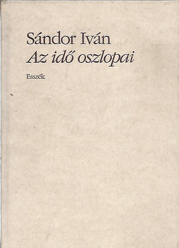 S�ndor Iv�n - Az id� oszlopai -Essz�k. (dedik�lt)