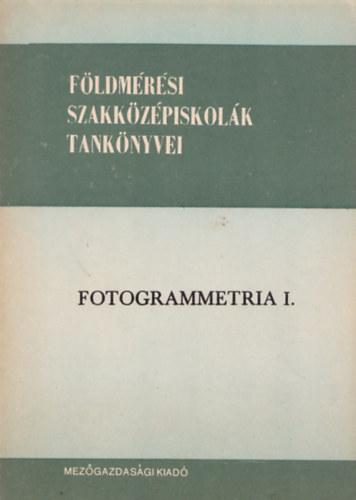 Fotogrammetria - Fldmrsi Szakkzpiskolk Tanknyvei