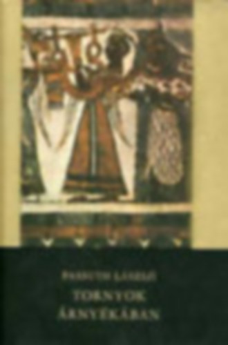 Passuth Lszl - 6 db Passuth regny: Tornyok rnykban - Lagnk - A harmadik udvarmester - Emlk s folytats - A lombard kastly - Ngy szl Erdlyben